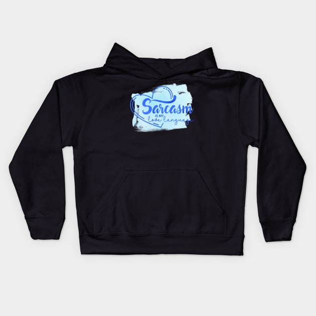 Sarcasm is my Love Language Kids Hoodie by MichaelStores